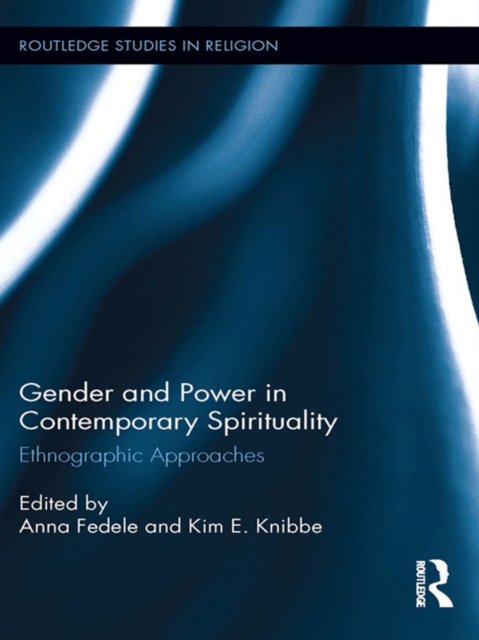 Gender and Power in Contemporary Spirituality : Ethnographic Approaches, EPUB eBook