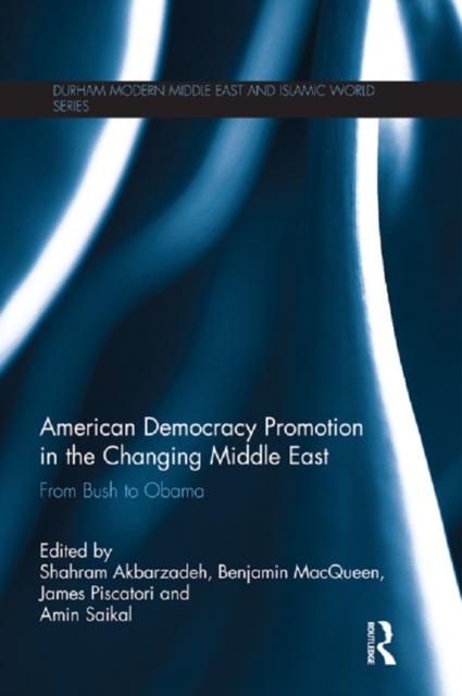 American Democracy Promotion in the Changing Middle East : From Bush to Obama, EPUB eBook