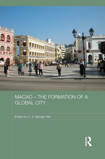 Macao - The Formation of a Global City, PDF eBook