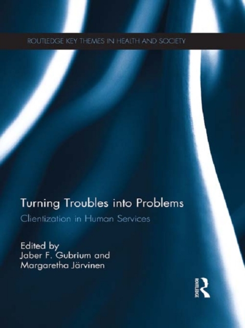 Turning Troubles into Problems : Clientization in Human Services, EPUB eBook