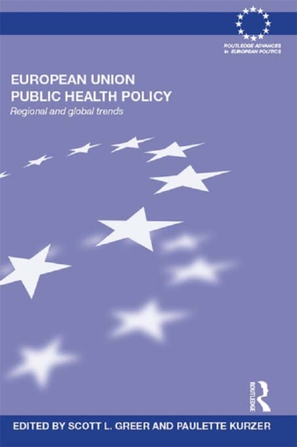 European Union Public Health Policy : Regional and global trends, PDF eBook