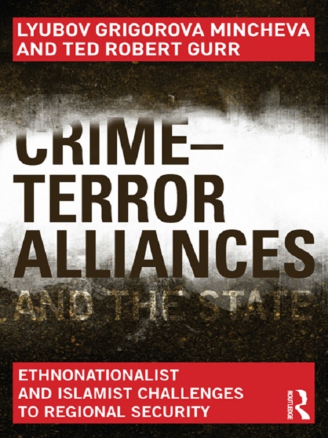 Crime-Terror Alliances and the State : Ethnonationalist and Islamist Challenges to Regional Security, PDF eBook