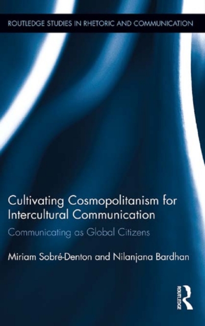 Cultivating Cosmopolitanism for Intercultural Communication : Communicating as a Global Citizen, EPUB eBook