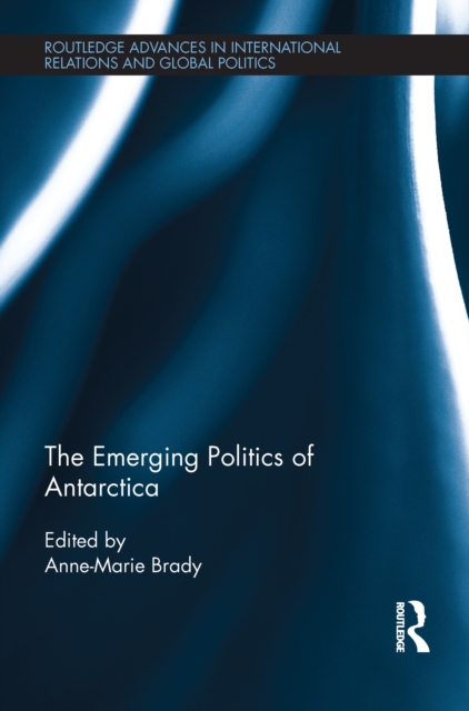 The Emerging Politics of Antarctica, EPUB eBook