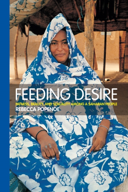 Feeding Desire : Fatness, Beauty and Sexuality Among a Saharan People, EPUB eBook