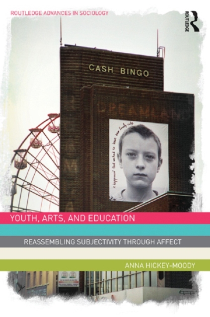 Youth, Arts, and Education : Reassembling Subjectivity through Affect, PDF eBook