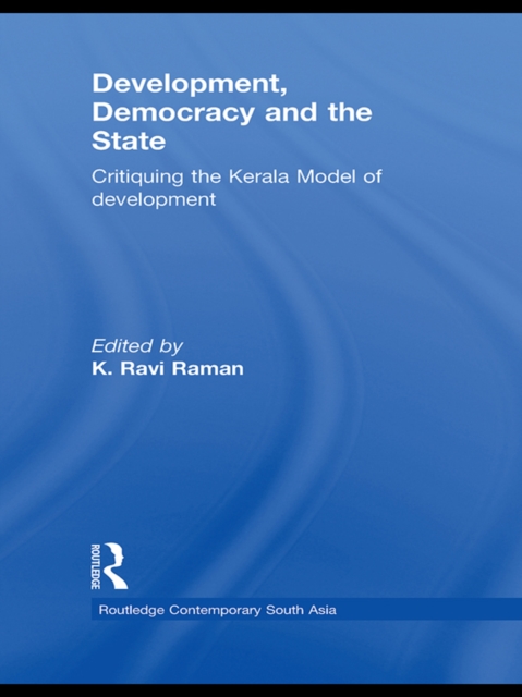 Development, Democracy and the State : Critiquing the Kerala Model of Development, PDF eBook