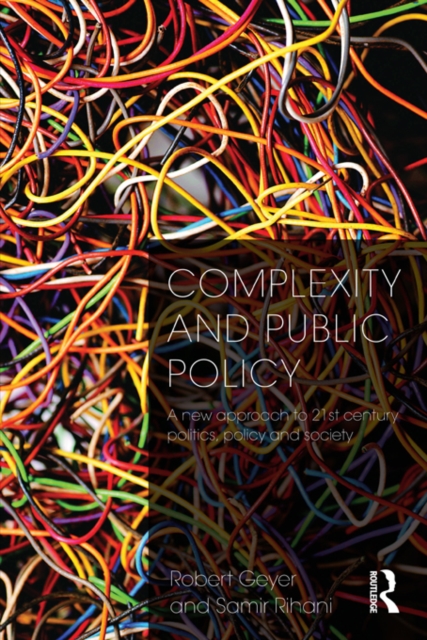 Complexity and Public Policy : A New Approach to 21st Century Politics, Policy And Society, PDF eBook