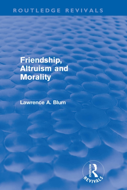 Friendship, Altruism and Morality (Routledge Revivals), EPUB eBook