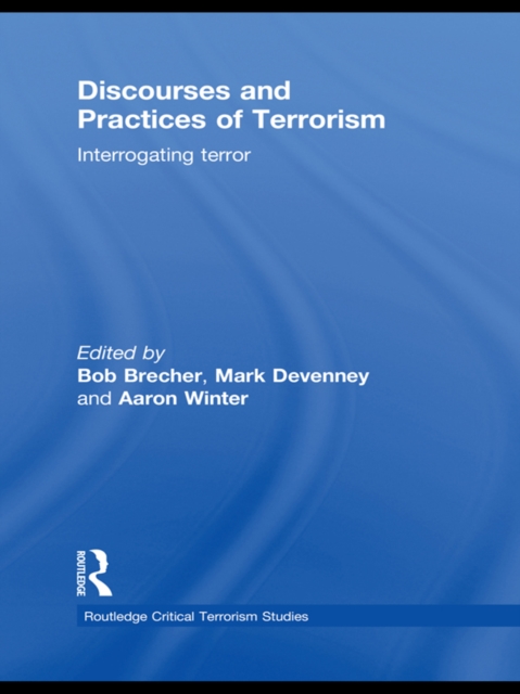 Discourses and Practices of Terrorism : Interrogating Terror, PDF eBook