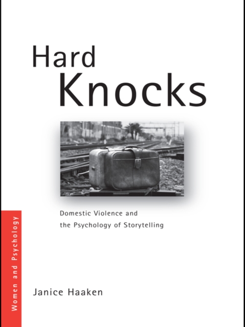 Hard Knocks : Domestic Violence and the Psychology of Storytelling, PDF eBook