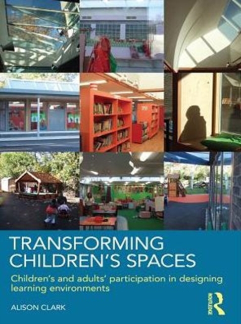 Transforming Children's Spaces : Children's and Adults' Participation in Designing Learning Environments, PDF eBook