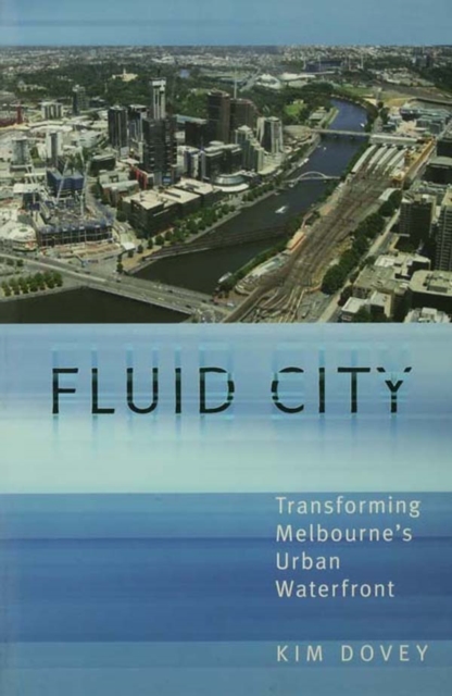 Fluid City : Transforming Melbourne's Urban Waterfront, PDF eBook