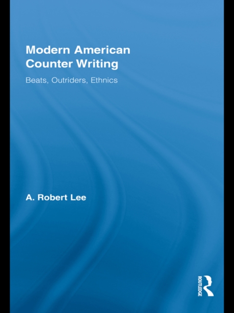 Modern American Counter Writing : Beats, Outriders, Ethnics, PDF eBook