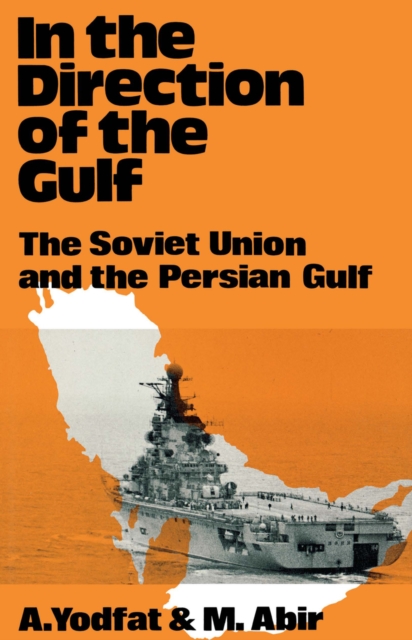 In the Direction of the Gulf : The Soviet Union and the Persian Gulf, PDF eBook