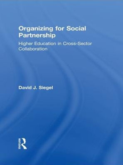 Organizing for Social Partnership : Higher Education in Cross-Sector Collaboration, PDF eBook