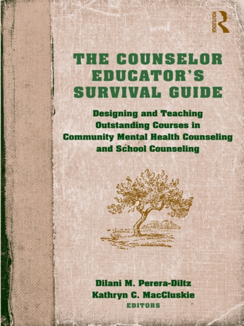 The Counselor Educator's Survival Guide : Designing and Teaching Outstanding Courses in Community Mental Health Counseling and School Counseling, EPUB eBook