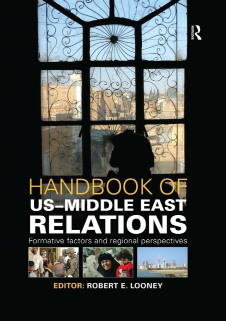 Handbook of US-Middle East Relations : Formative Factors and Regional Perspectives, EPUB eBook