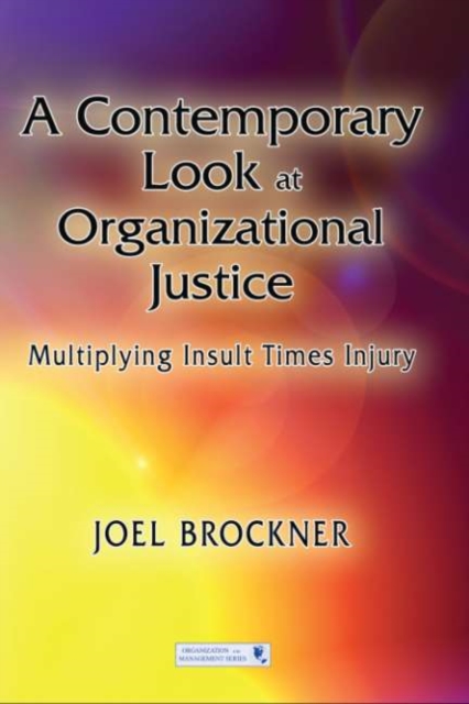 A Contemporary Look at Organizational Justice : Multiplying Insult Times Injury, EPUB eBook