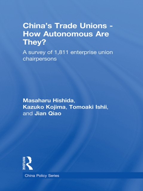 China's Trade Unions - How Autonomous Are They? : A Survey of 1811 Enterprise Union Chairpersons, PDF eBook
