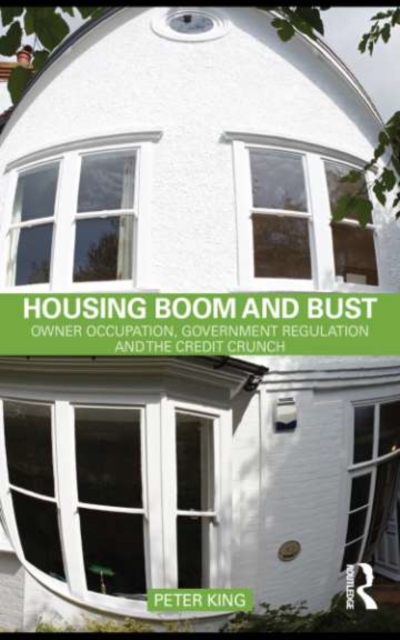 Housing Boom and Bust : Owner Occupation, Government Regulation and the Credit Crunch, EPUB eBook