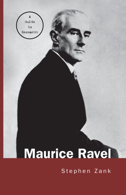 Maurice Ravel : A Guide to Research, PDF eBook