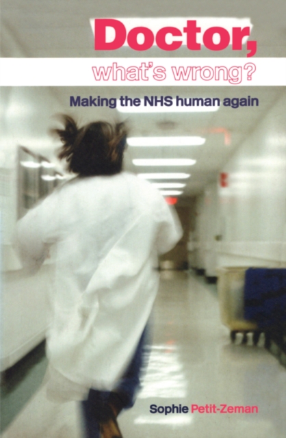Doctor, What's Wrong? : Making the NHS Human Again, EPUB eBook
