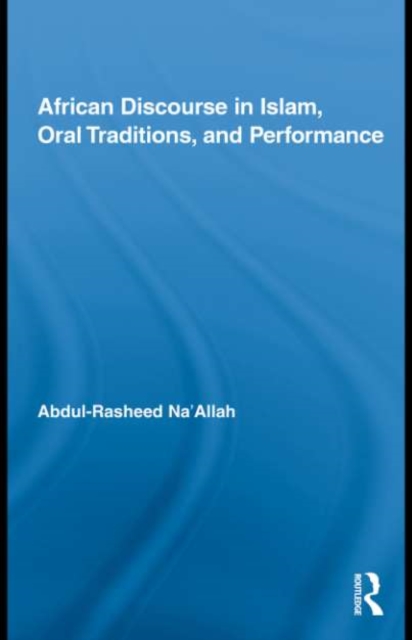 African Discourse in Islam, Oral Traditions, and Performance, PDF eBook