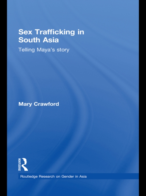 Sex Trafficking in South Asia : Telling Maya's Story, PDF eBook