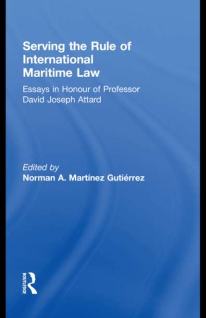 Serving the Rule of International Maritime Law : Essays in Honour of Professor David Joseph Attard, EPUB eBook
