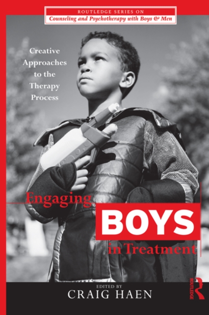 Engaging Boys in Treatment : Creative Approaches to the Therapy Process, PDF eBook