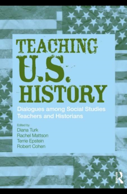 Teaching U.S. History : Dialogues Among Social Studies Teachers and Historians, EPUB eBook