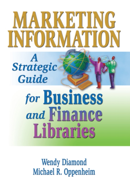 Marketing Information : A Strategic Guide for Business and Finance Libraries, PDF eBook