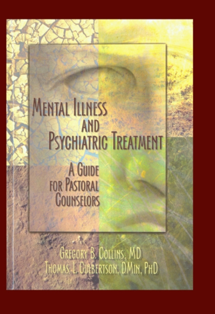 Mental Illness and Psychiatric Treatment : A Guide for Pastoral Counselors, PDF eBook