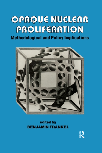 Opaque Nuclear Proliferation : Methodological and Policy Implications, PDF eBook