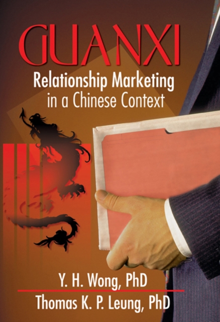 Guanxi : Relationship Marketing in a Chinese Context, PDF eBook