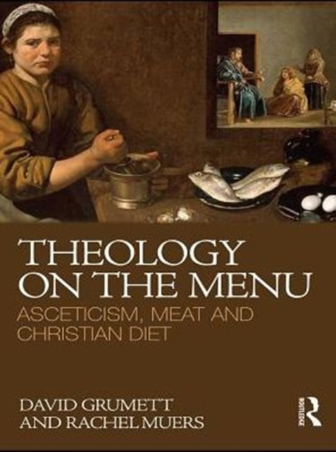 Theology on the Menu : Asceticism, Meat and Christian Diet, PDF eBook
