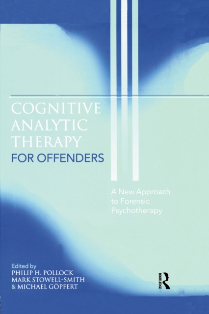 Cognitive Analytic Therapy for Offenders : A New Approach to Forensic Psychotherapy, PDF eBook