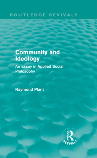 Community and Ideology (Routledge Revivals) : An Essay in Applied Social Philosphy, EPUB eBook