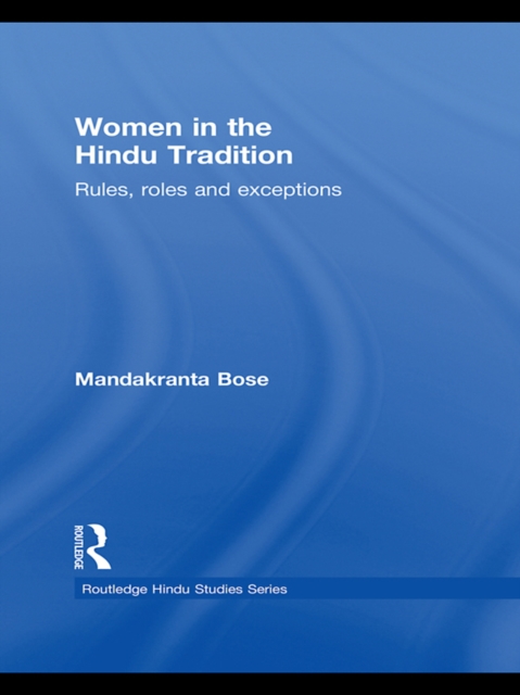 Women in the Hindu Tradition : Rules, Roles and Exceptions, EPUB eBook