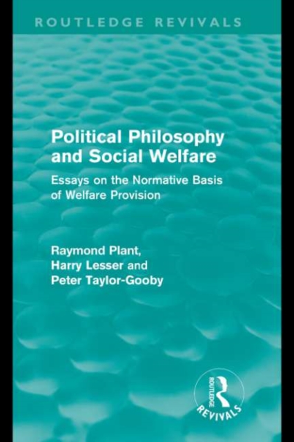 Political Philosophy and Social Welfare (Routledge Revivals) : Essays on the Normative Basis of Welfare Provisions, PDF eBook