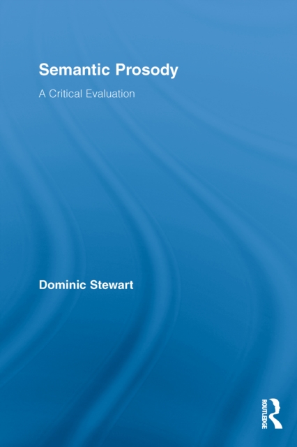 Semantic Prosody : A Critical Evaluation, PDF eBook