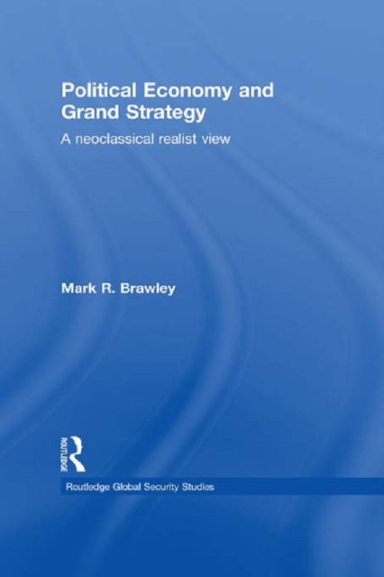 Political Economy and Grand Strategy : A Neoclassical Realist View, PDF eBook