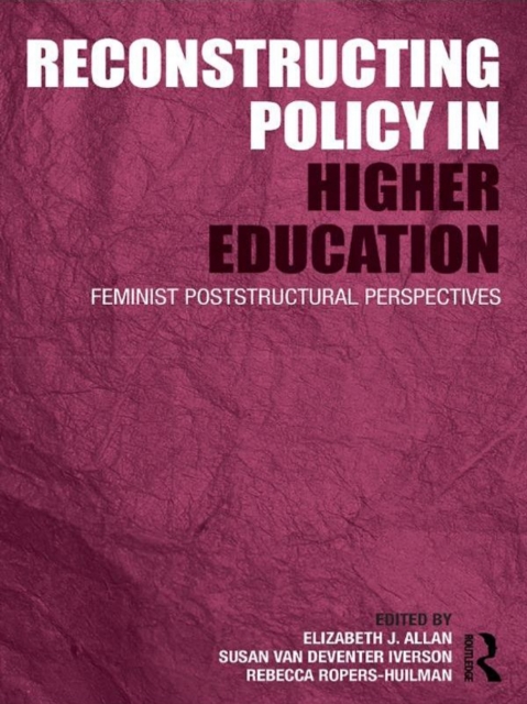 Reconstructing Policy in Higher Education : Feminist Poststructural Perspectives, EPUB eBook