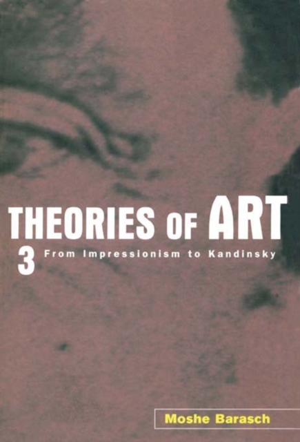 Theories of Art : 3. From Impressionism to Kandinsky, PDF eBook