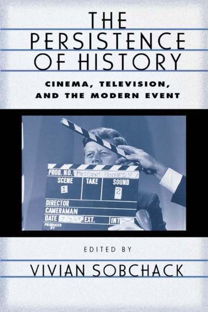 The Persistence of History : Cinema, Television and the Modern Event, EPUB eBook