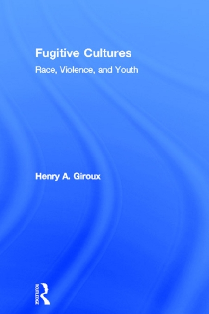 Fugitive Cultures : Race, Violence, and Youth, PDF eBook