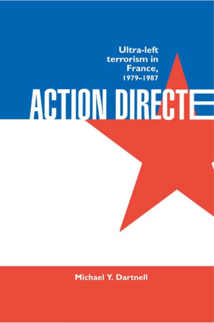 Action Directe : Ultra Left Terrorism in France 1979-1987, EPUB eBook