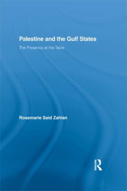 Palestine and the Gulf States : The Presence at the Table, EPUB eBook