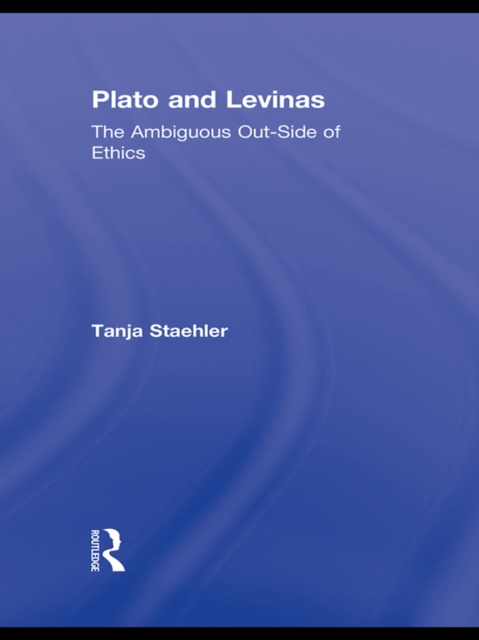Plato and Levinas : The Ambiguous Out-Side of Ethics, PDF eBook